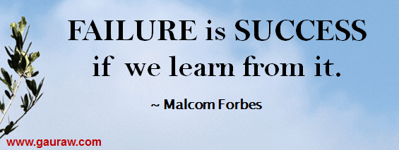 Failure Is Success If We Learn From It - Malcom Forbes