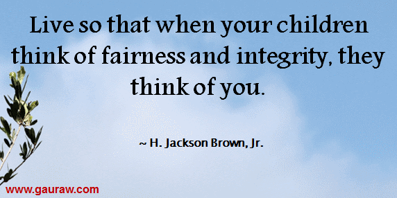 Inspiring Quote-Live So That When Your Children Think Of Fairness And Integrity