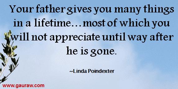 Your Father Gives You Many Things In A Lifetime - Linda Poindexter