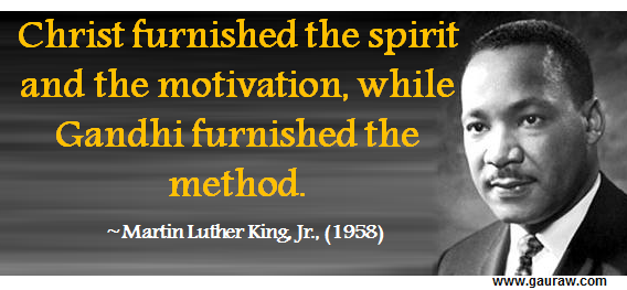 Christ Furnished The Spirit And Motivation While Gandhi Furnished The Method - Martin Luther King, Jr Quote