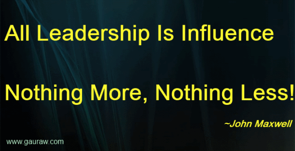 "All Leadership Is Influence Nothing More, Nothing Less" - John Maxwell Quotes