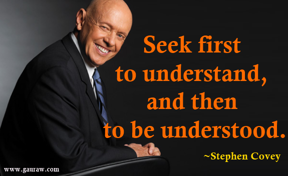Inspiring Quote-Seek first to understand, then to be understood