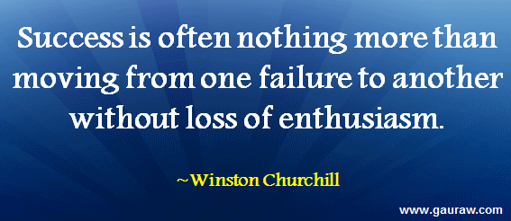 Inspiring Quote-Success is often nothing more than moving from one failure to anothre without loss of enthusiasm.