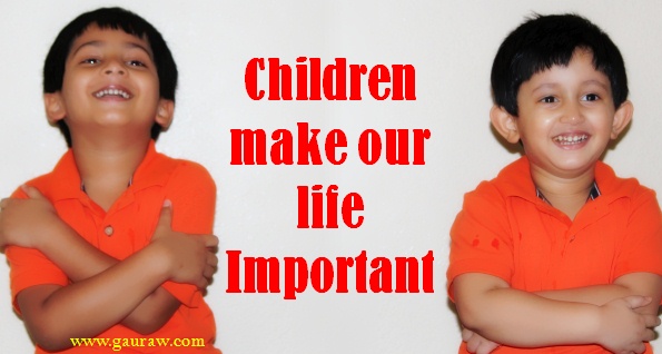 Children Make Our Life Important - A Quote From www.gauraw.com