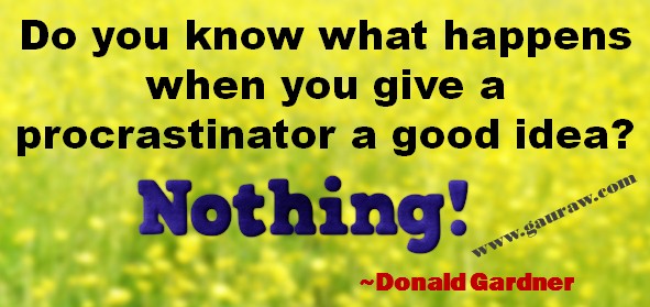 What Happens When You Give A Procrastinator A Good Idea? Nothing! - Donald Gardner