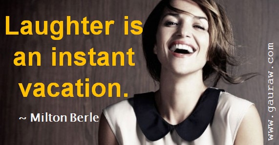 Laughter Is An Instant Vacation - Milton Berle