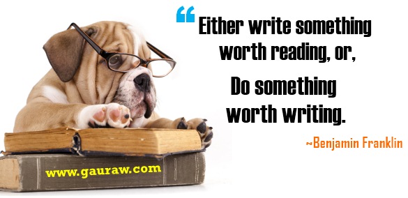 Either write something worth reading or do something worth writing. - Benjamin Franklin quote