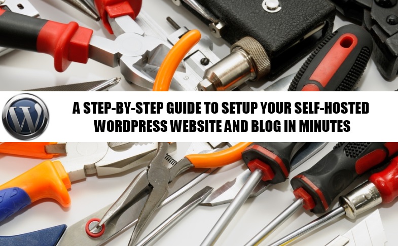 Self-Hosted WordPress Website And Blog Setup and Configuration Guide -Step-By-Step Instructions